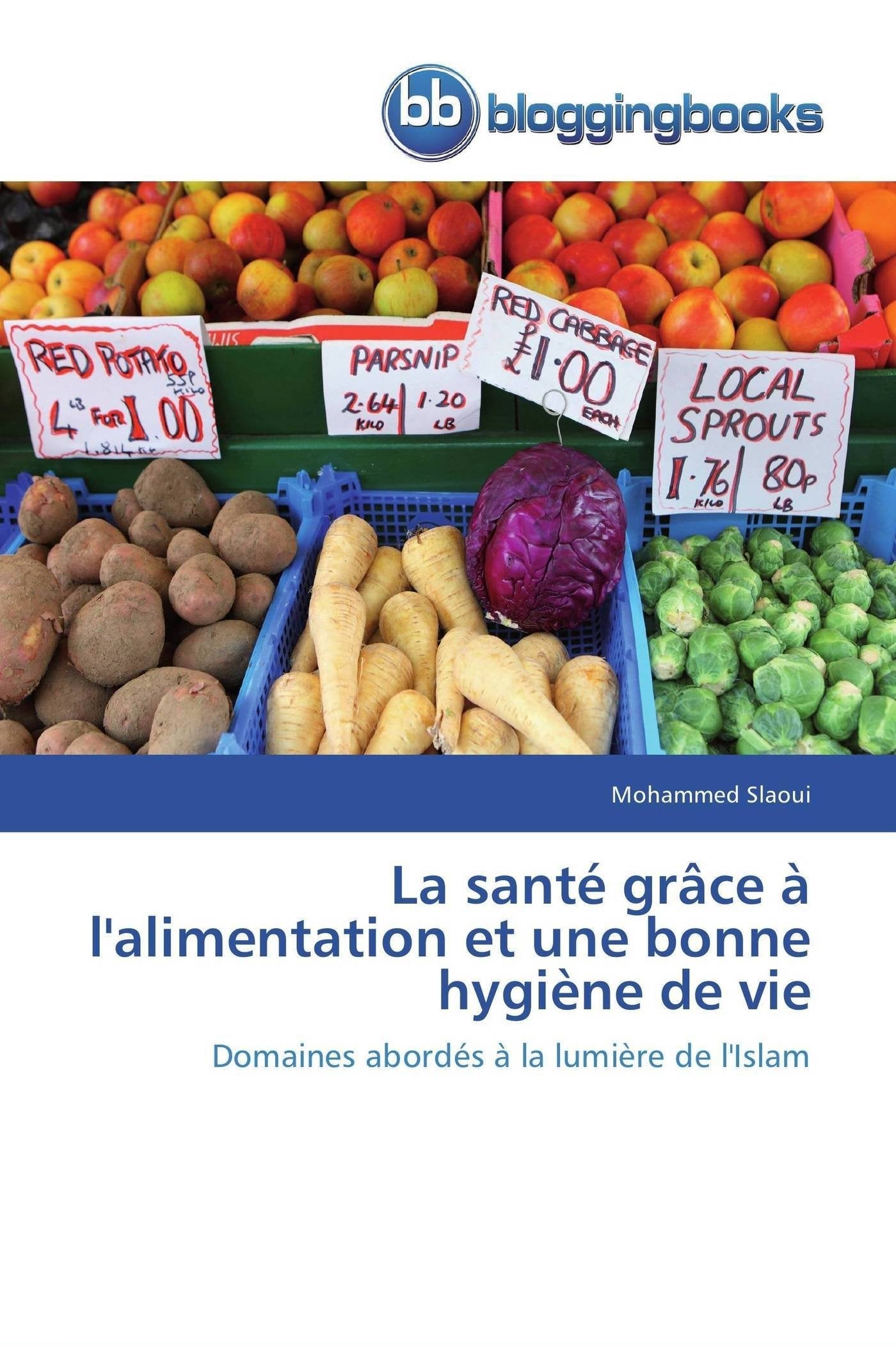 La santé grâce à l'alimentation et une bonne hygiène de vie: Domaines abordés à la lumière de l'Islam book