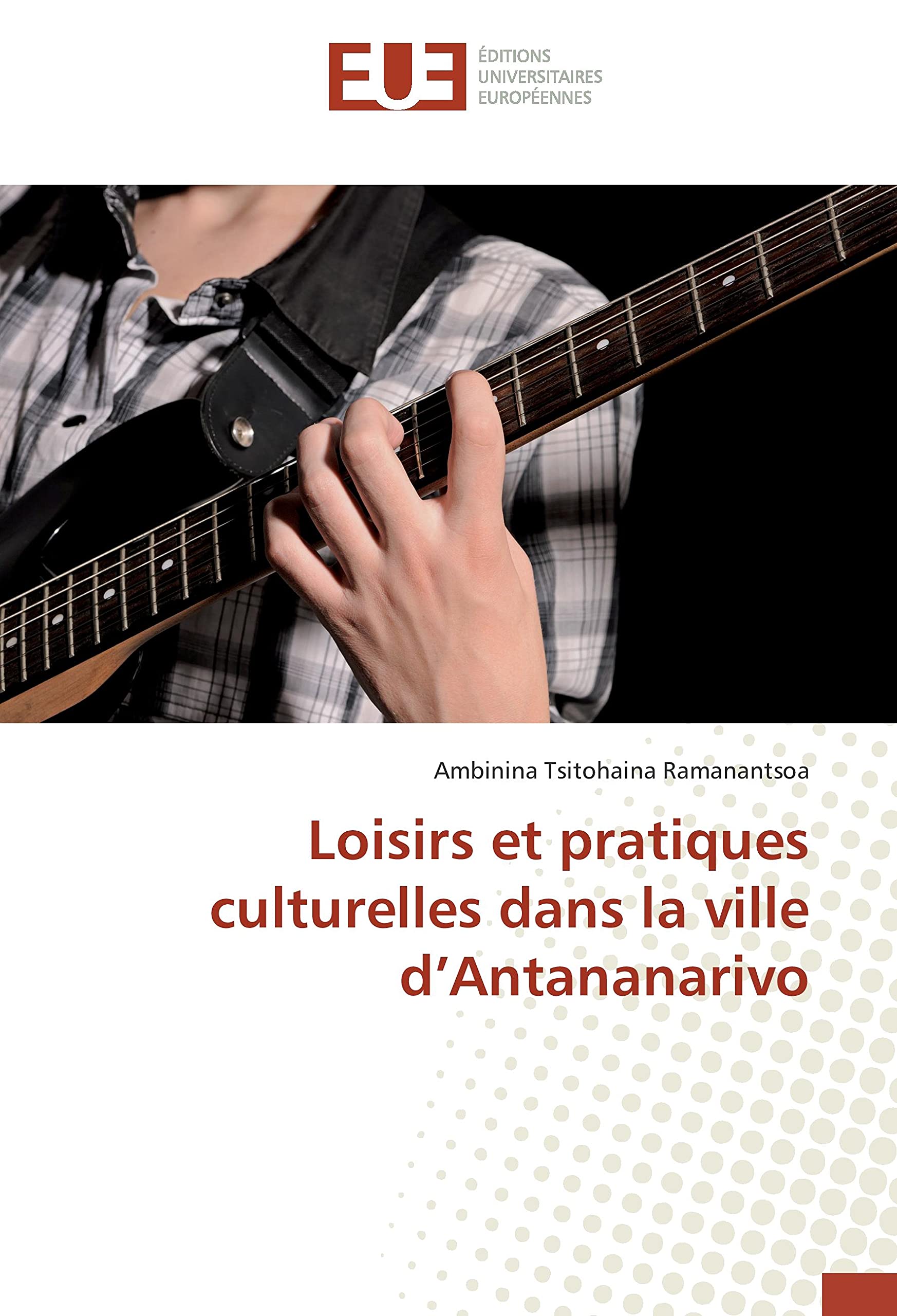 Loisirs et pratiques culturelles dans la ville d’Antananarivo book