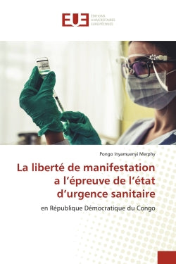 La liberté de manifestation a l'épreuve de l'état d'urgence sanitaire : en République Démocratique du Congo book