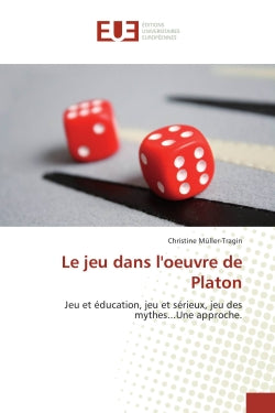 Le jeu dans l'oeuvre de Platon : Jeu et éducation, jeu et sérieux, jeu des mythes...Une approche. Reference Books