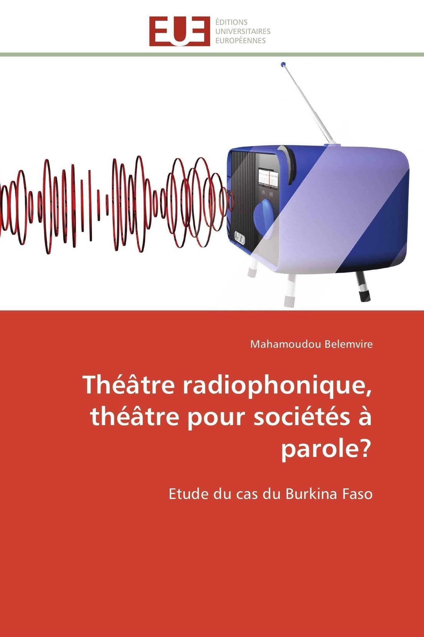 Théâtre radiophonique, théâtre pour sociétés à parole?: Etude du cas du Burkina Faso book
