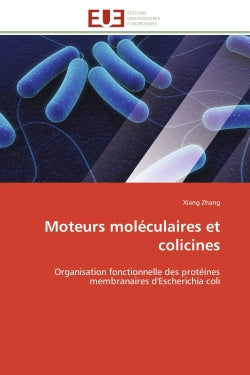 Moteurs moléculaires et colicines : Organisation fonctionnelle des protéines membranaires d'Escherichia coli book