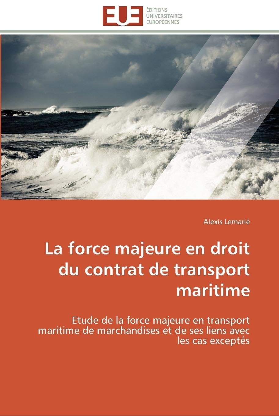 La force majeure en droit du contrat de transport maritime: Etude de la force majeure en transport maritime de marchandises et de ses liens avec les cas exceptés book