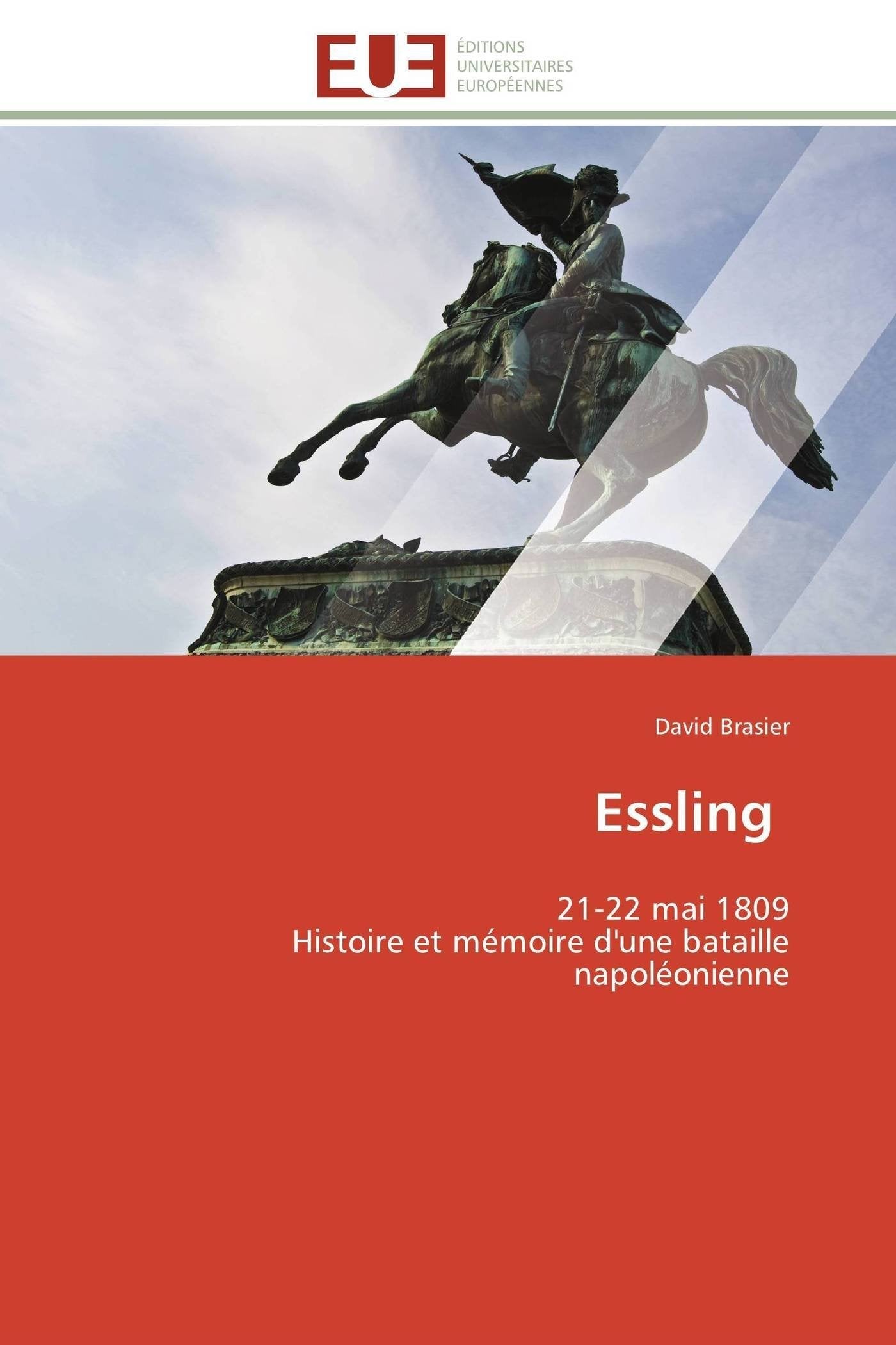 Essling: 21-22 mai 1809 Histoire et mémoire d'une bataille napoléonienne book