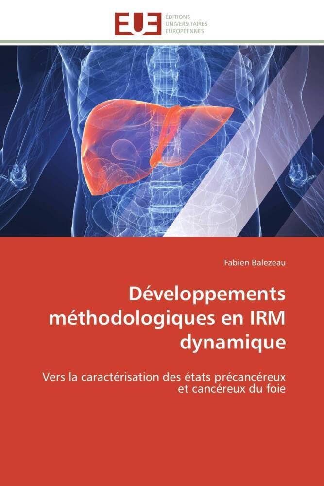 Développements méthodologiques en IRM dynamique: Vers la caractérisation des états précancéreux et cancéreux du foie book