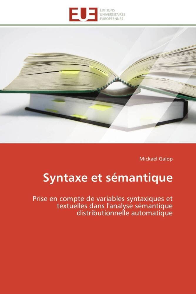 Syntaxe et sémantique: Prise en compte de variables syntaxiques et textuelles dans l'analyse sémantique distributionnelle automatique book