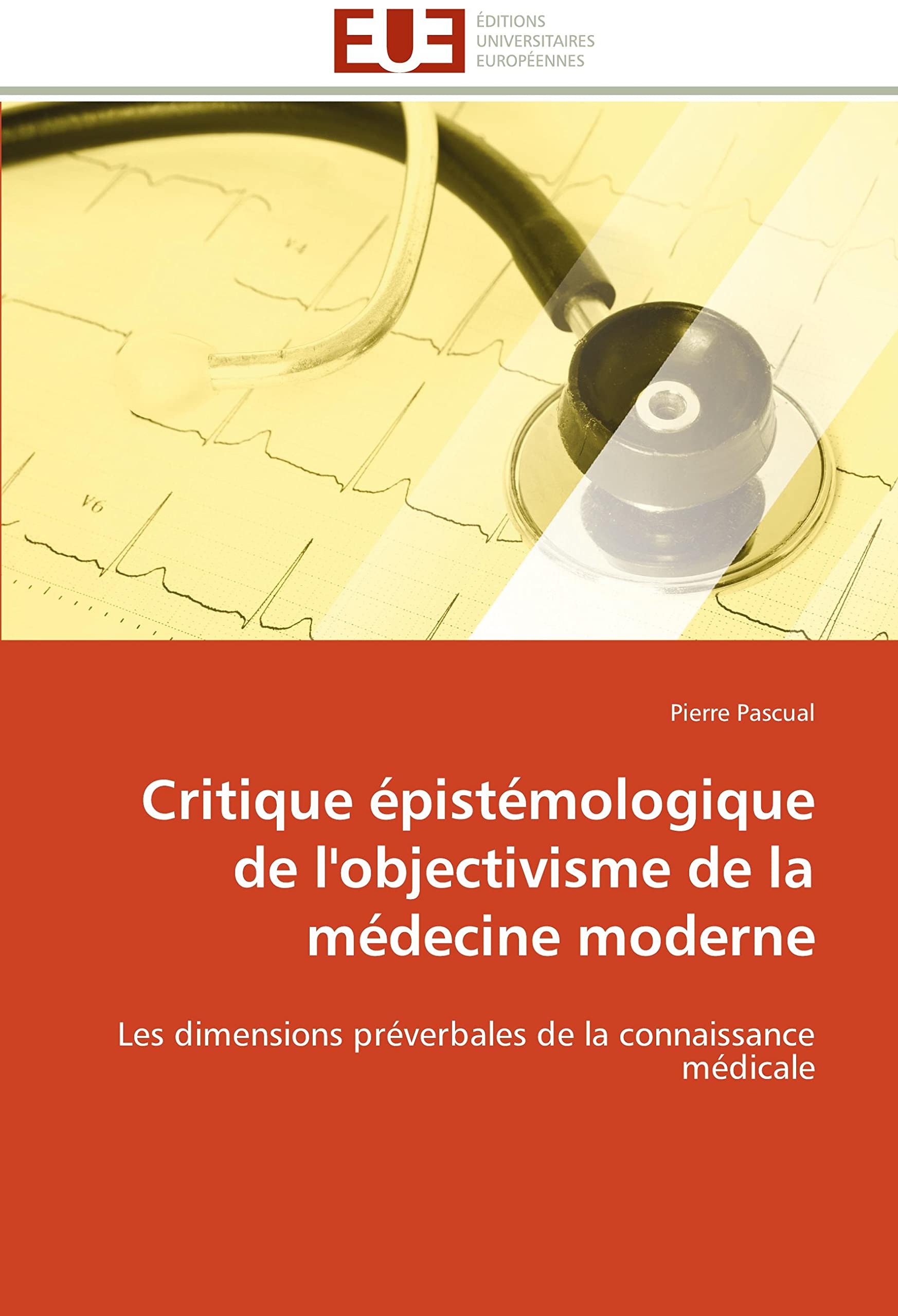 Critique épistémologique de l'objectivisme de la médecine moderne: Les dimensions préverbales de la connaissance médicale book