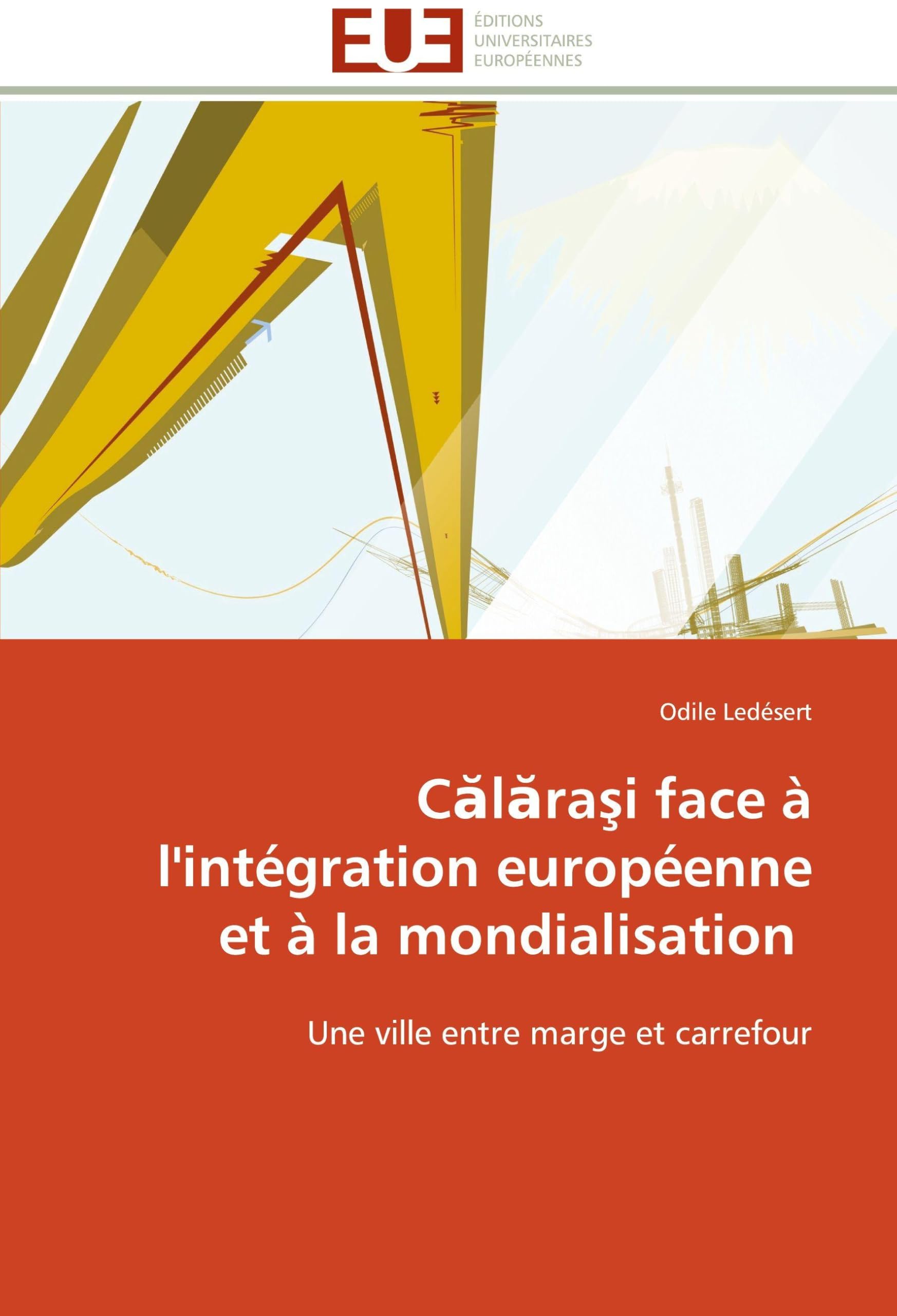 Calarasi face à l'intégration européenne et à la mondialisation : Une ville entre marge et carrefour book