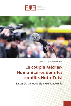 Le couple Médias-Humanitaires dans les conflits Hutu-Tutsi Law