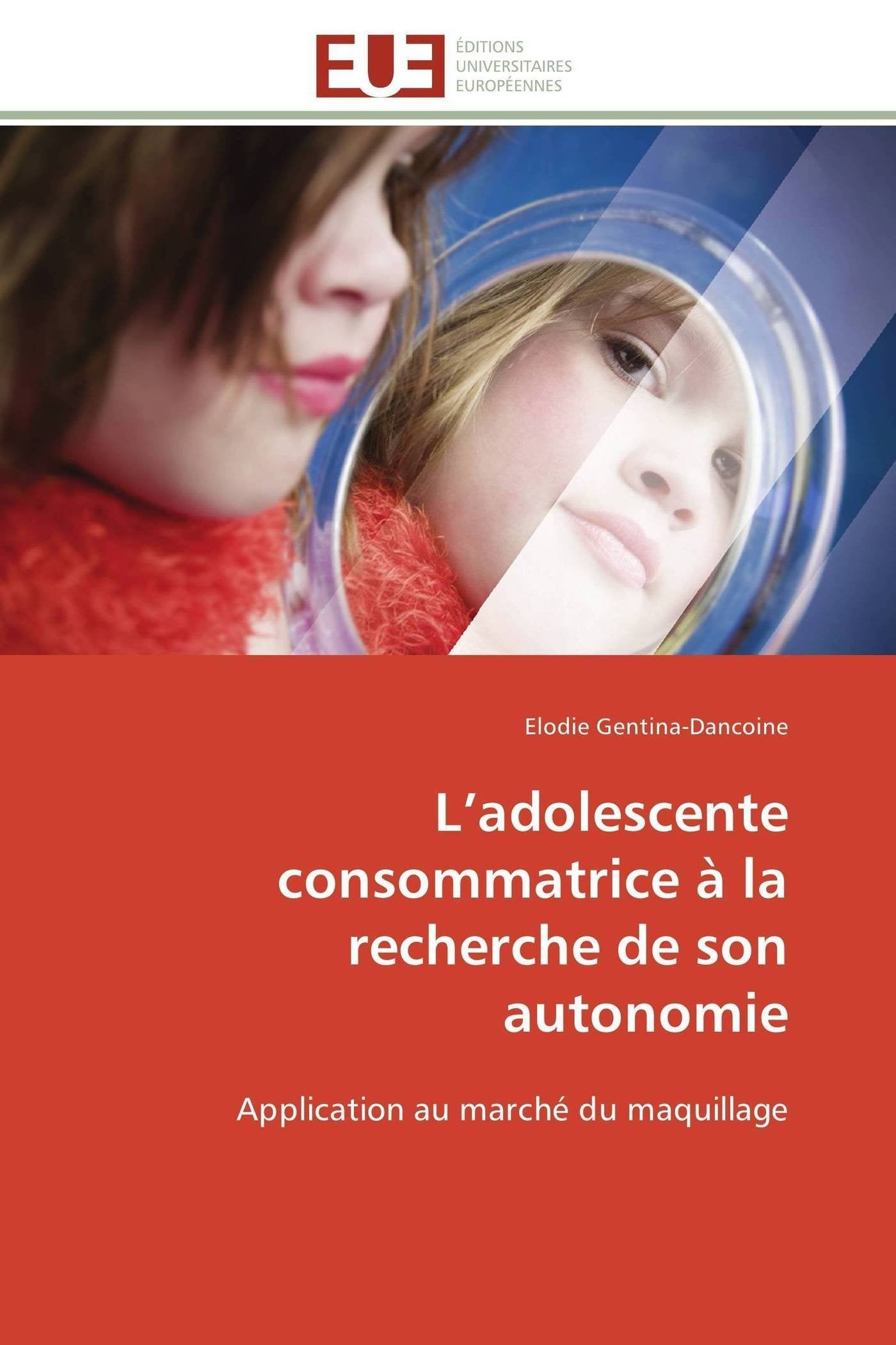 L’adolescente consommatrice à la recherche de son autonomie: Application au marché du maquillage book