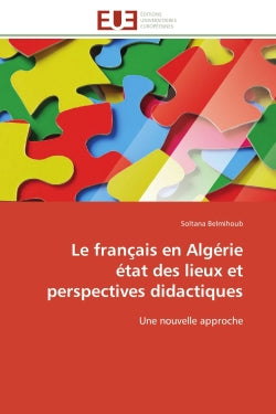 Le français en Algérie état des lieux et perspectives didactiques : Une nouvelle approche book