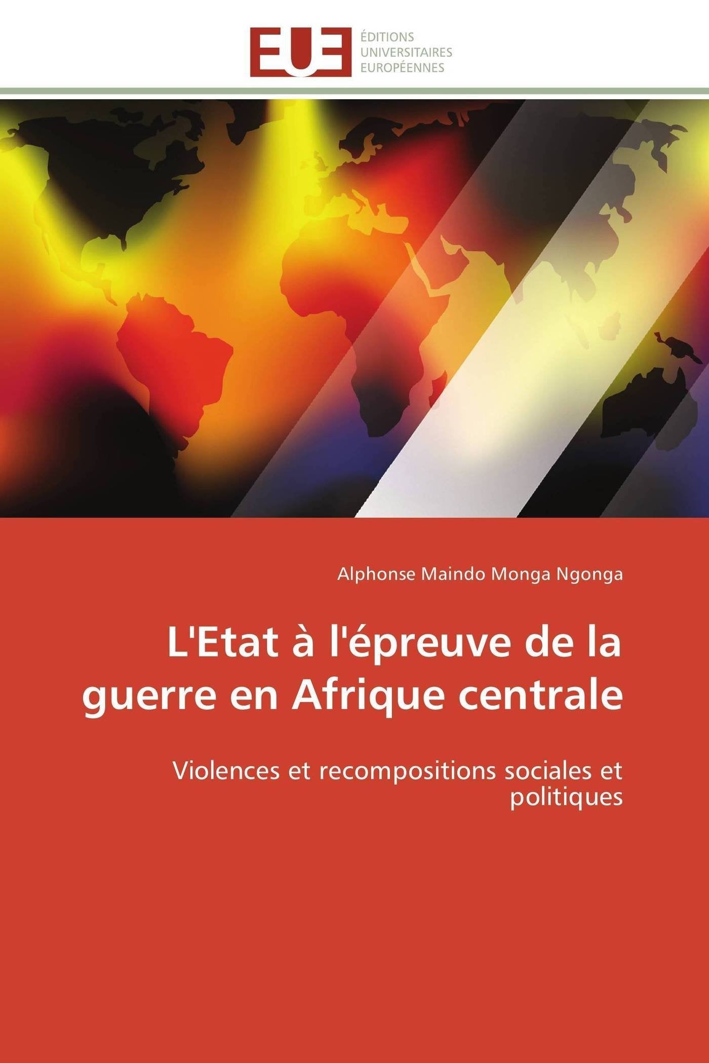 L'Etat à l'épreuve de la guerre en Afrique centrale: Violences et recompositions sociales et politiques book