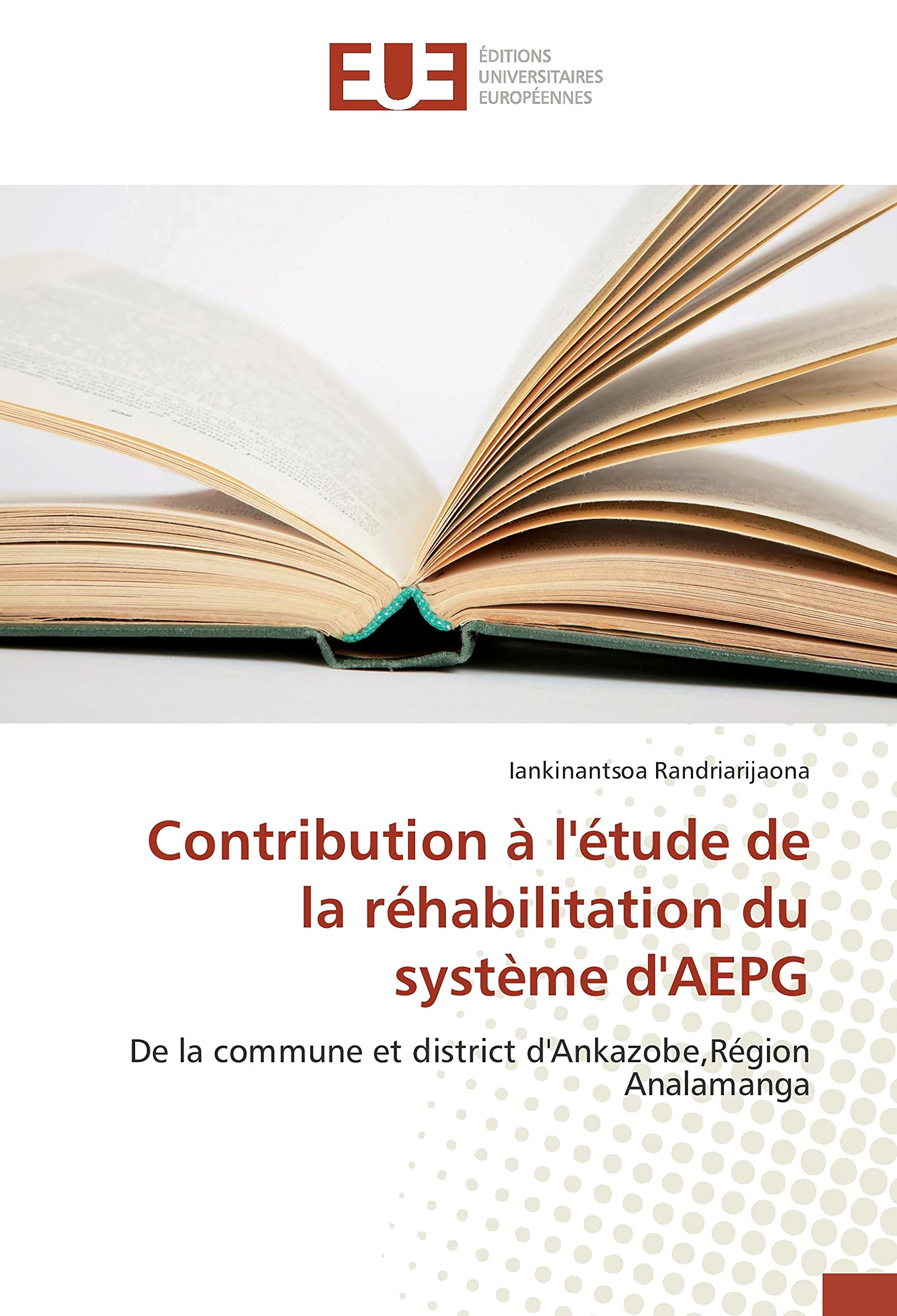 Contribution à l'étude de la réhabilitation du système d'AEPG: De la commune et district d'Ankazobe,Région Analamanga book