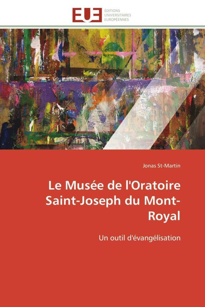 Le musée de l'oratoire saint-joseph du mont-royal book