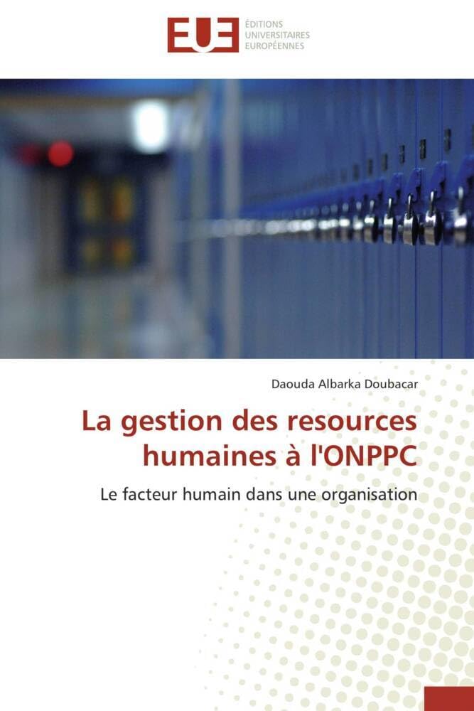 La gestion des resources humaines à l'ONPPC: Le facteur humain dans une organisation book