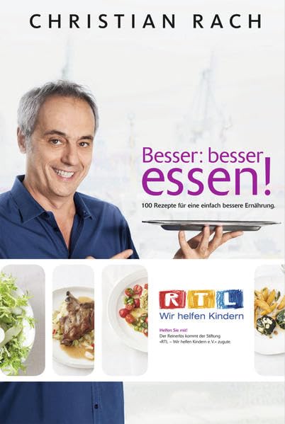 Besser Essen: 100 Rezepte für eine einfach bessere Ernährung. RTL Wir helfen Kindern Leisure, Home & Garden