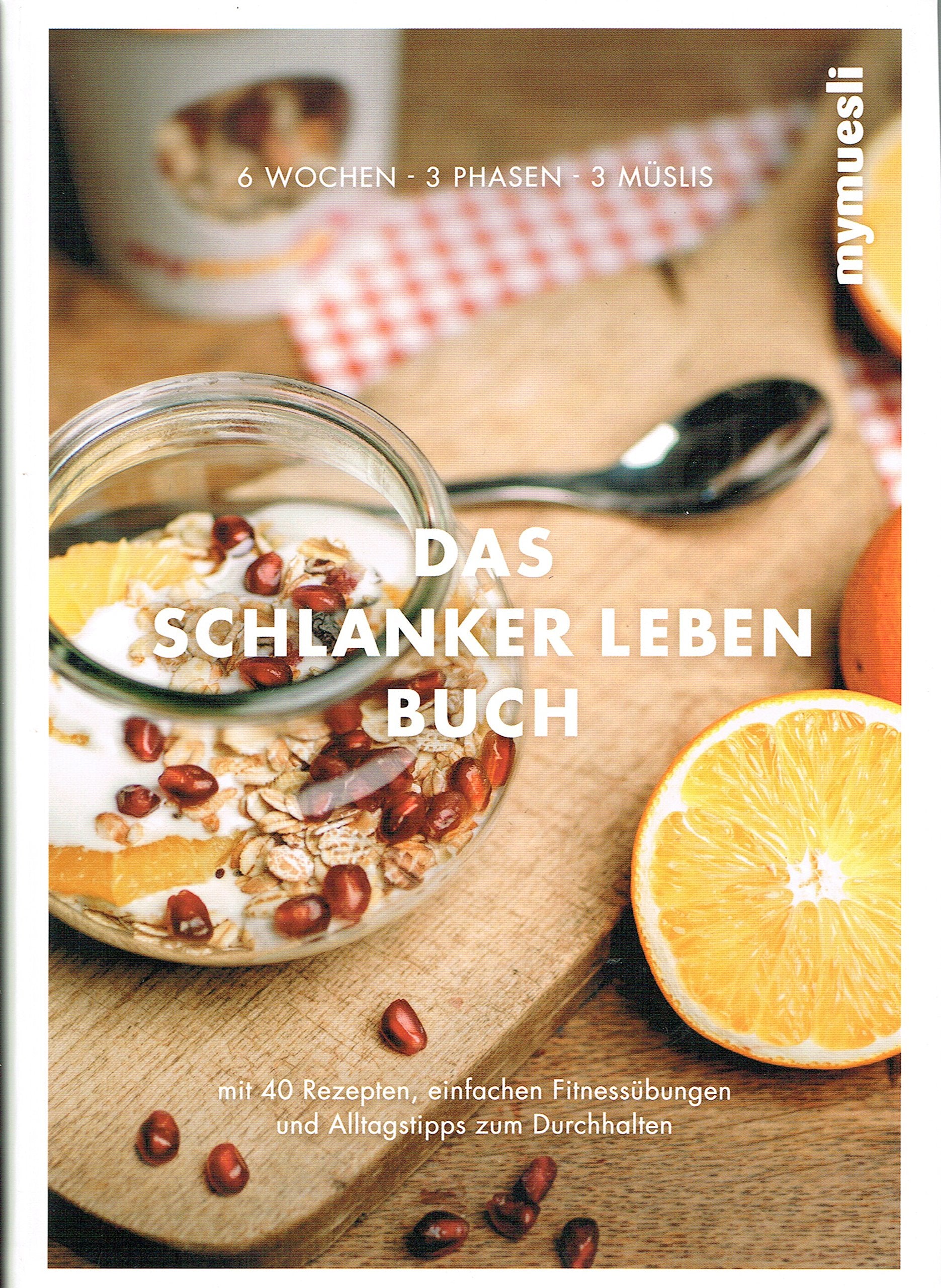 mymuesli - Make your day: Schlanker leben in sechs Wochen Health, Nutrition & Fitness