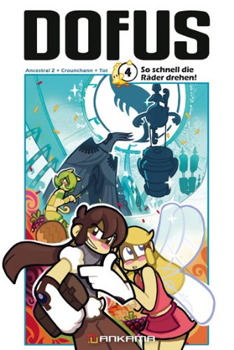 Dofus 04: So schnell die Räder drehen!: Mit Extra für das DOFUS-Onlinespiel!!! Manga