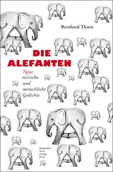 Die Alefanten: Neue tierische und menschliche Gedichte (deutscher lyrik verlag) Poetry