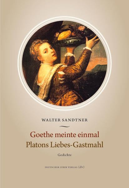 Goethe meinte einmal. Platons Liebes-Gastmahl Poetry
