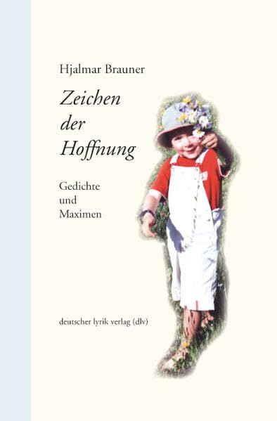 Zeichen der Hoffnung: Gedichte und Maximen (deutscher lyrik verlag) Poetry