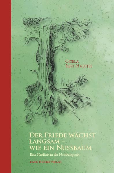 Der Friede wächst langsam - wie ein Nussbaum: Eine Kindheit in der Nachkriegszeit Contemporary literature