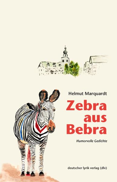 Zebra aus Bebra: Humorvolle Gedichte (deutscher lyrik verlag) Poetry