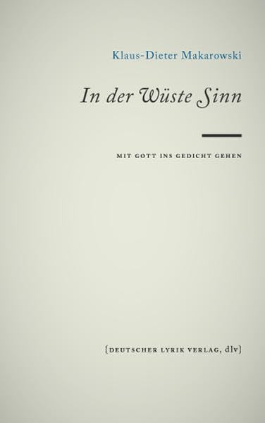 In der Wüste Sinn. Mit Gott ins Gedicht gehen (deutscher lyrik verlag) Poetry