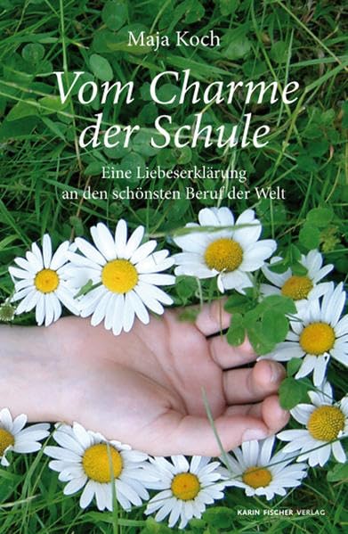 Vom Charme der Schule. Eine Liebeserklärung an den schönsten Beruf der Welt Contemporary literature
