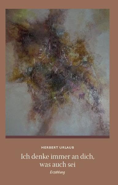 Ich denke immer an dich, was auch sei. Erzählung Contemporary literature