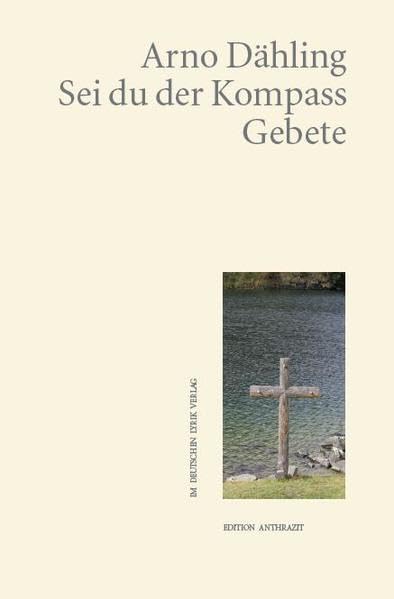 Sei du der Kompass. Gebete (deutscher lyrik verlag) Poetry