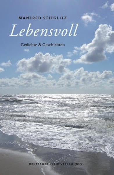 Lebensvoll. Gedichte und Geschichten (deutscher lyrik verlag) Poetry