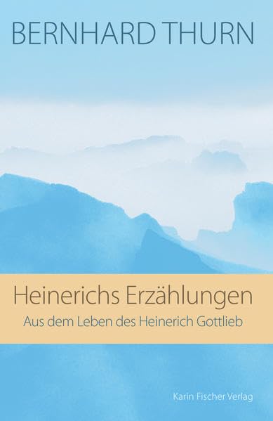 Heinerichs Erzählungen. Aus dem Leben des Heinerich Gottlieb Contemporary literature