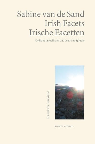 Irish Facets · Irische Facetten: Gedichte in englischer und deutscher Sprache (Edition anthrazit im deutschen lyrik verlag) Social Sciences