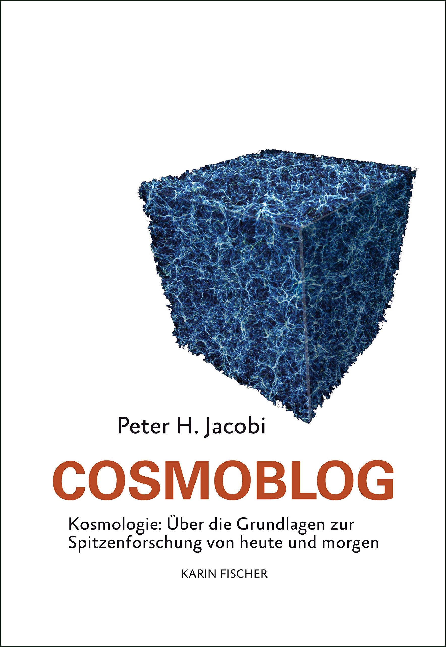 Cosmoblog: Kosmologie: Über die Grundlagen zur Spitzenforschung von heute und morgen Natural Sciences