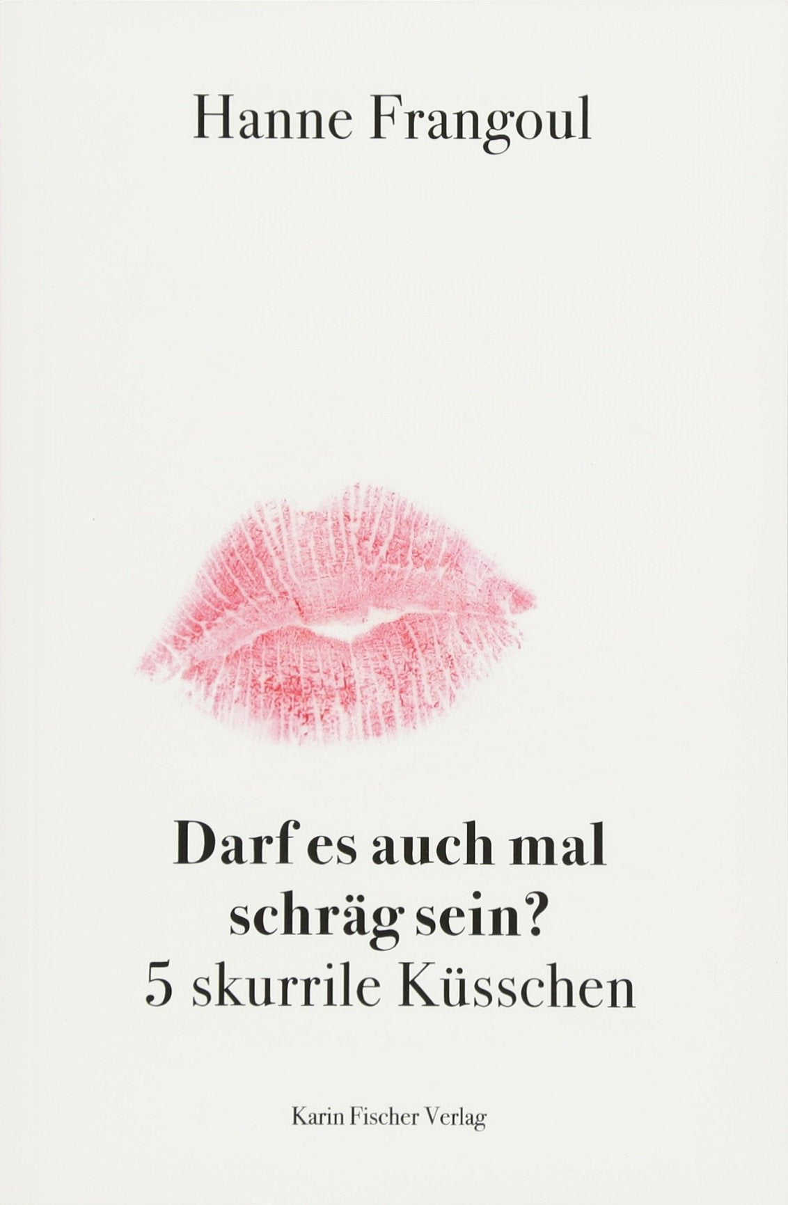 Darf es auch mal schräg sein? 5 skurrile Küsschen Contemporary literature