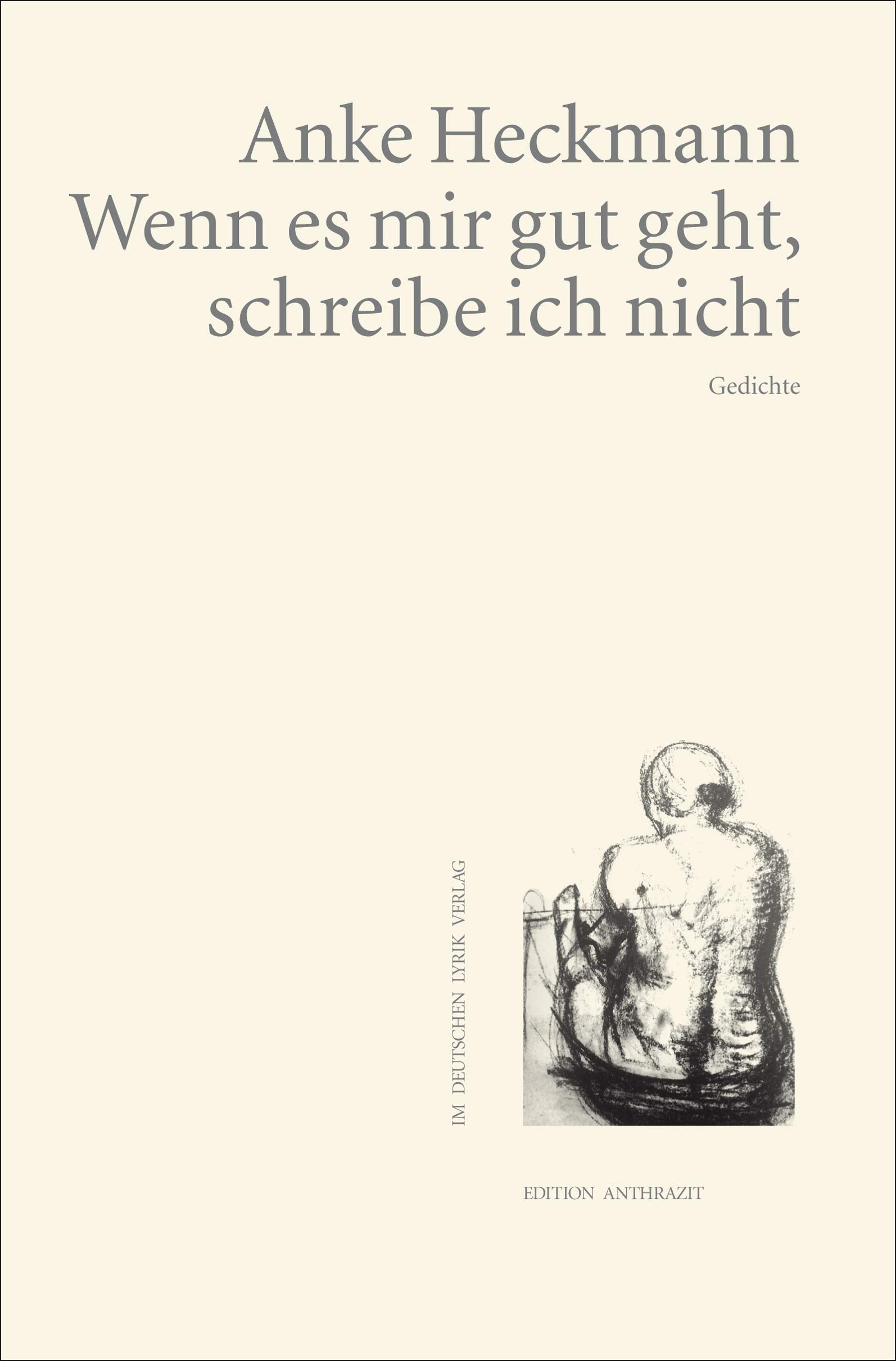 Wenn es mir gut geht, schreibe ich nicht: Gedichte (deutscher lyrik verlag) Poetry