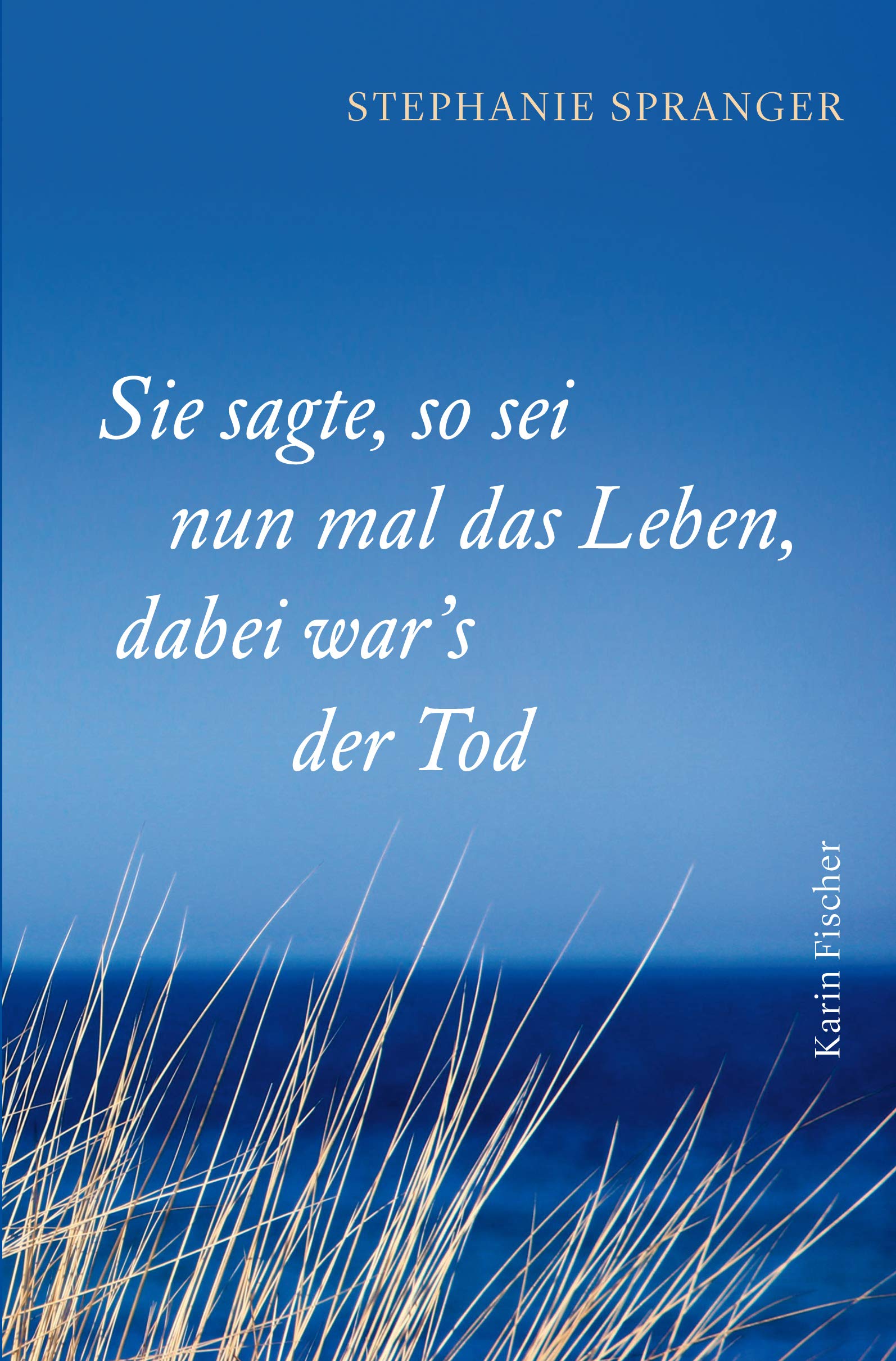 Sie sagte, so sei nun mal das Leben, dabei war’s der Tod Contemporary literature