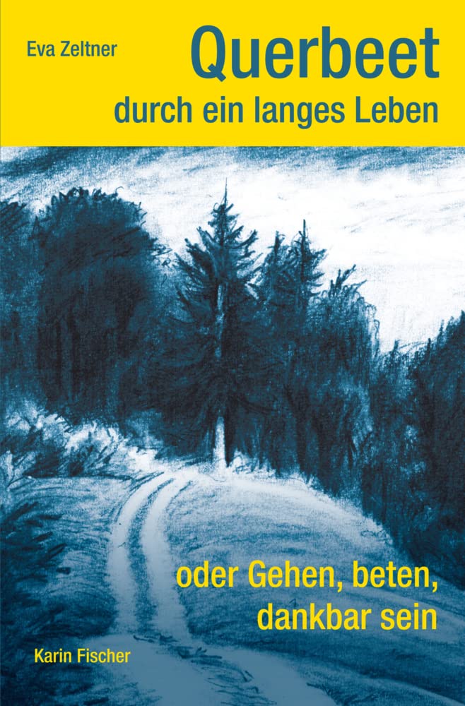 Querbeet durch ein langes Leben oder Gehen, beten, dankbar sein Contemporary literature Books