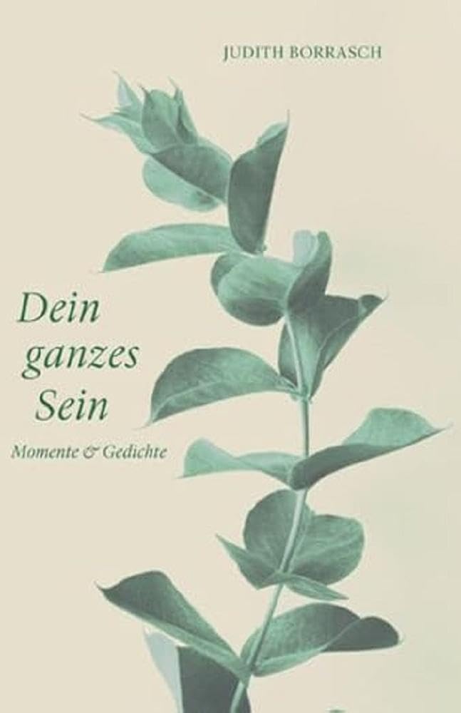 Dein ganzes Sein: Momente & Gedichte (deutscher lyrik verlag) Poetry