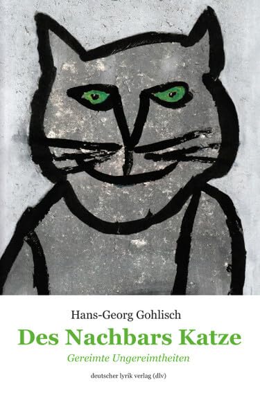 Des Nachbars Katze: Gereimte Ungereimtheiten (deutscher lyrik verlag) Poetry