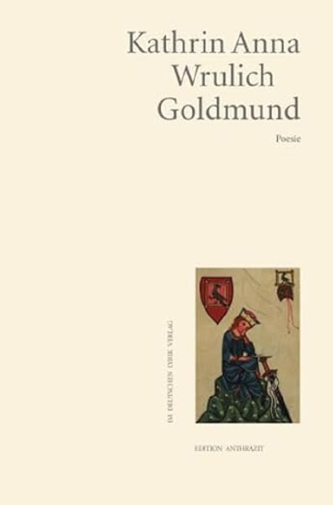 Goldmund: Poesie (Edition anthrazit im deutschen lyrik verlag) Poetry
