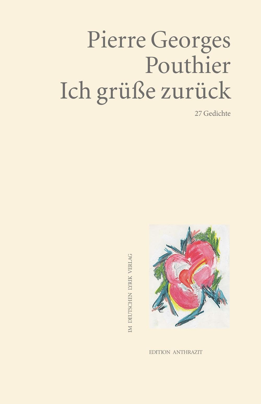 Ich grüße zurück: 27 Gedichte (Edition anthrazit im deutschen lyrik verlag) Poetry