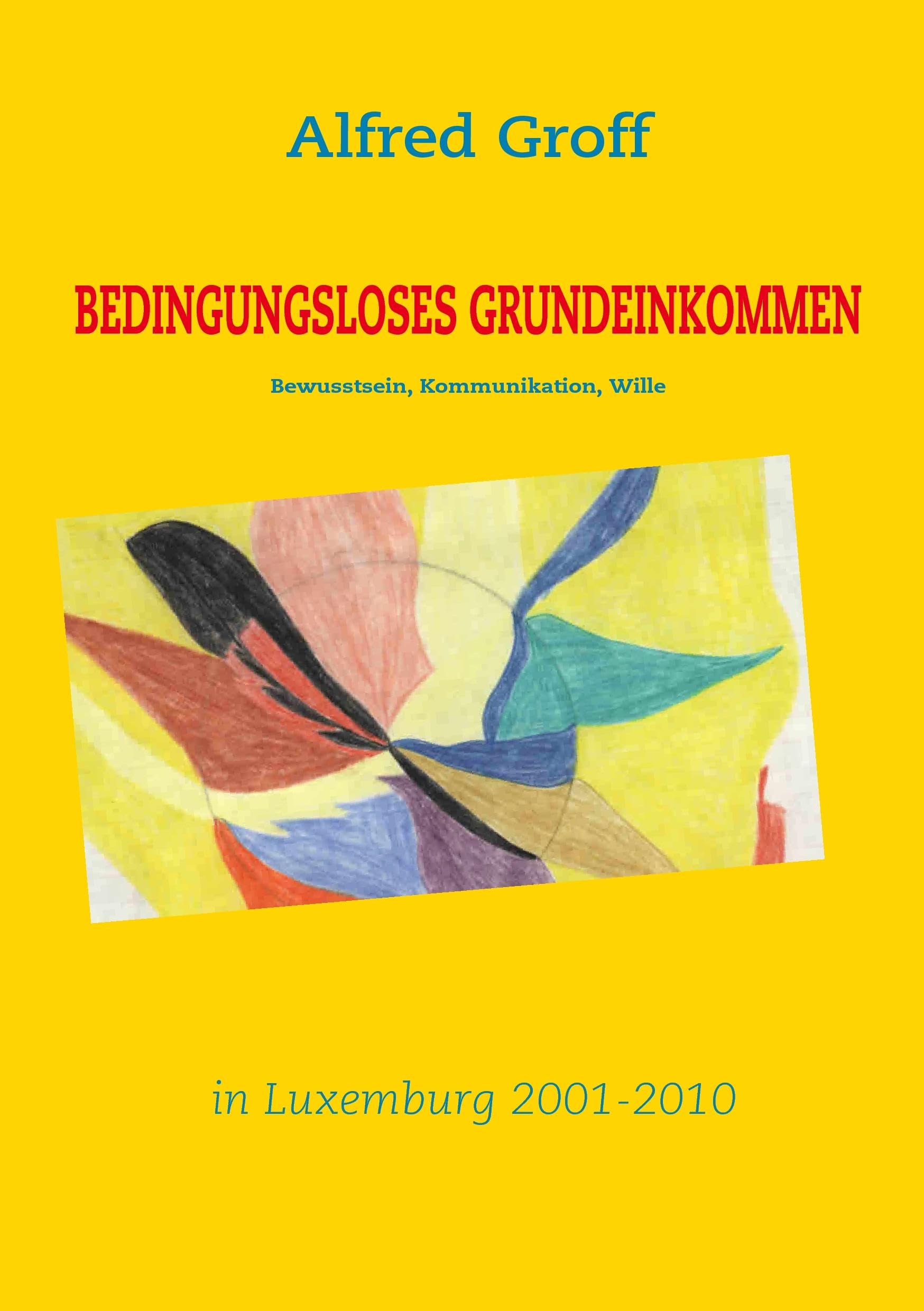 Bedingungsloses Grundeinkommen in Luxemburg: - Bewusstsein, Kommunikation, Wille - Politics & History