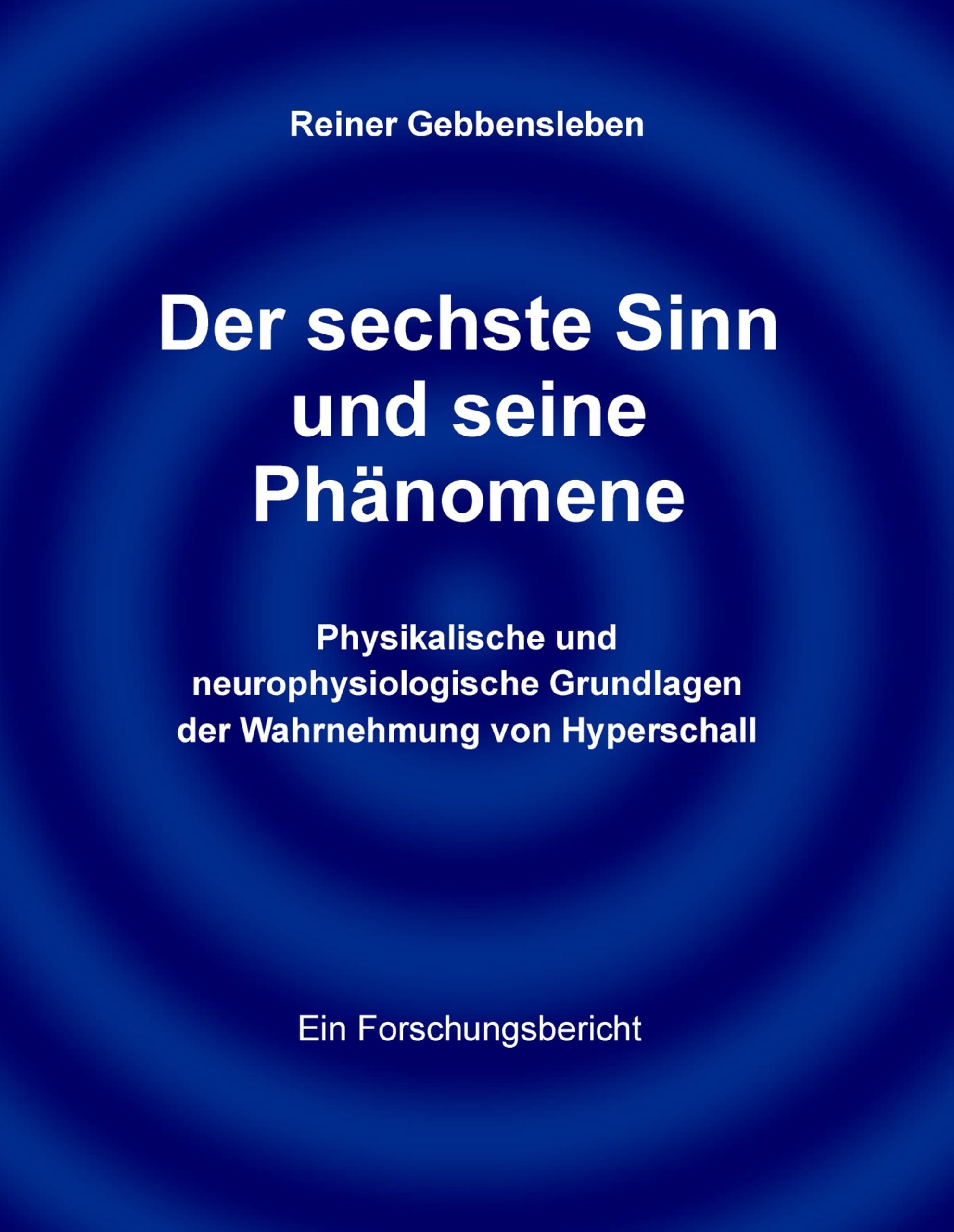 Der sechste Sinn und seine Phänomene: Physikalische und neurophysiologische Grundlagen der Wahrnehmung von Hyperschall Natural Sciences