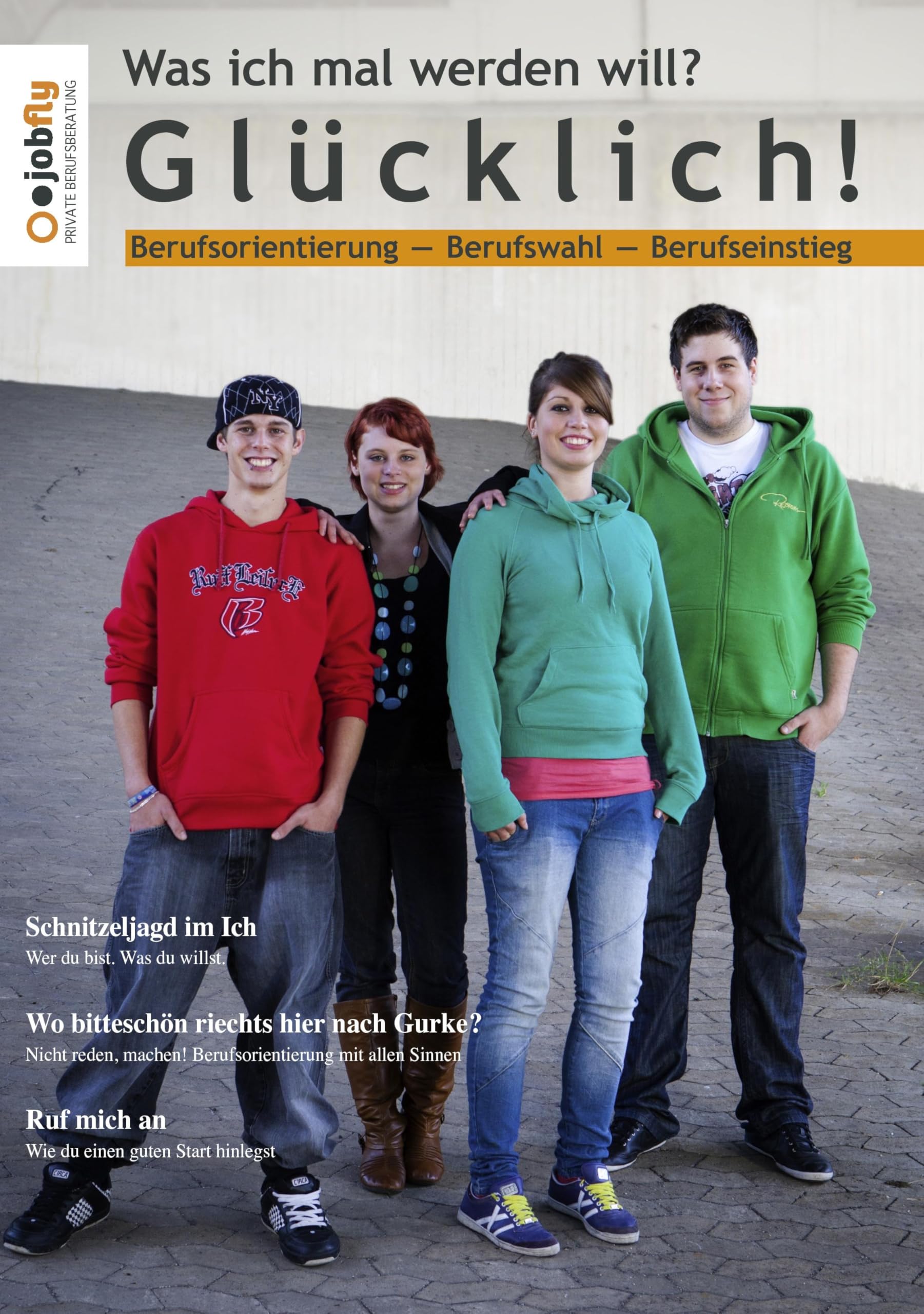 Was ich mal werden will? Glücklich!: Berufsorientierung ― Berufswahl ― Berufseinstieg Business, Finance & Career
