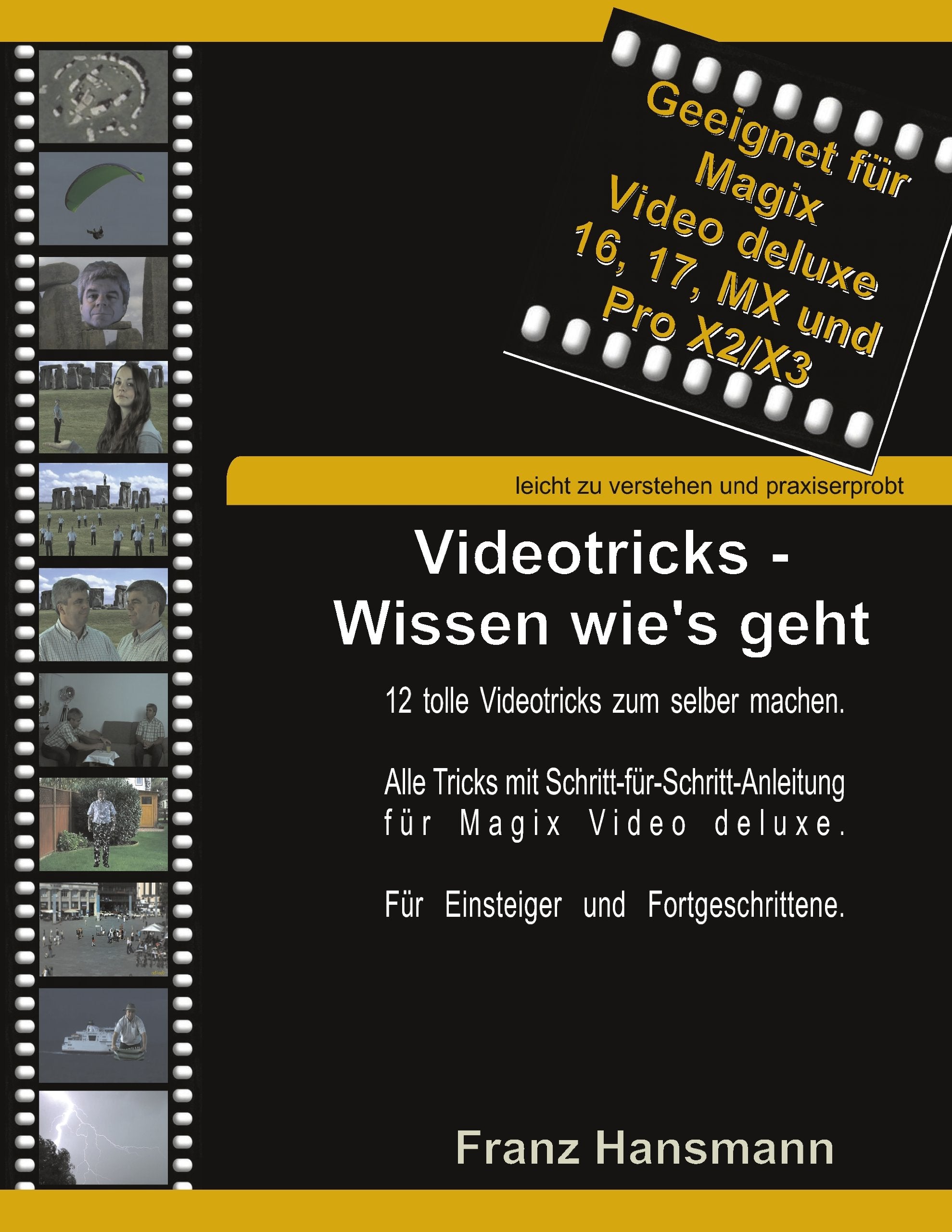 Videotricks - Wissen wie's geht: 12 tolle Videotricks zum selber machen mit Magix Video deluxe.. Media & Communication
