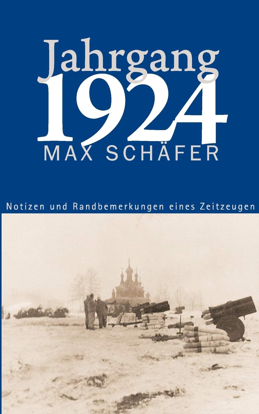 Jahrgang 1924: Notizen und Randbemerkungen eines Zeitzeugen Memories