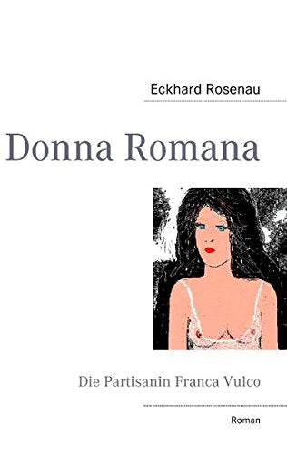 Donna Romana: Die Partisanin Franca Vulco Fiction