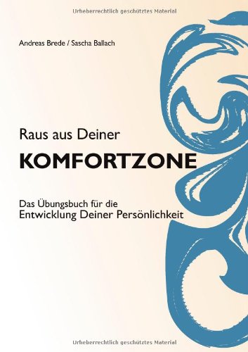Raus aus Deiner Komfortzone: Das Übungsbuch für die Entwicklung Deiner Persönlichkeit Lifestyle